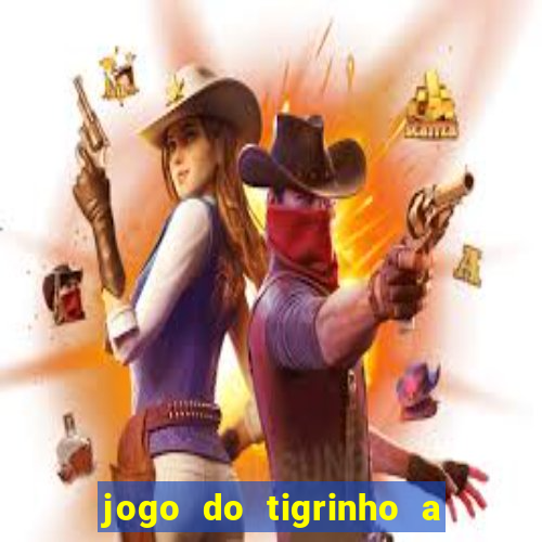 jogo do tigrinho a partir de r$ 1